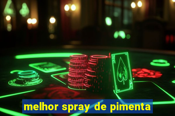 melhor spray de pimenta